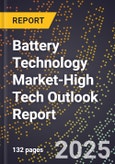 2025 Global Forecast for Battery Technology Market (2026-2031 Outlook)-High Tech Outlook Report- Product Image