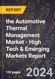 2024 Global Forecast for the Automotive Thermal Management Market (2025-2030 Outlook) - High Tech & Emerging Markets Report- Product Image