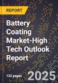 2025 Global Forecast for Battery Coating Market (2026-2031 Outlook)-High Tech Outlook Report- Product Image