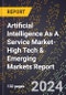 2024 Global Forecast for Artificial Intelligence (Ai) As A Service Market (2025-2030 Outlook)-High Tech & Emerging Markets Report - Product Image