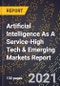 2022 Global Forecast for Artificial Intelligence (Ai) As A Service (2023-2028 Outlook)-High Tech & Emerging Markets Report - Product Image