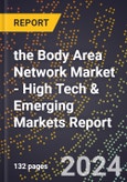 2024 Global Forecast for the Body Area Network Market (2025-2030 Outlook) - High Tech & Emerging Markets Report- Product Image