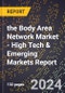 2024 Global Forecast for the Body Area Network Market (2025-2030 Outlook) - High Tech & Emerging Markets Report - Product Thumbnail Image