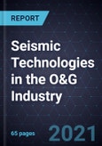 Future of Seismic Technologies in the O&G Industry- Product Image