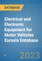 Electrical and Electronic Equipment for Motor Vehicles Eurasia Database - Product Image