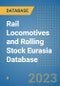 Rail Locomotives and Rolling Stock Eurasia Database - Product Image