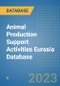 Animal Production Support Activities Eurasia Database - Product Image