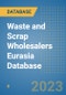 Waste and Scrap Wholesalers Eurasia Database - Product Image