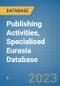 Publishing Activities, Specialised Eurasia Database - Product Thumbnail Image