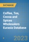 Coffee, Tea, Cocoa and Spices Wholesalers Eurasia Database - Product Image