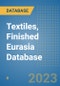 Textiles, Finished Eurasia Database - Product Image
