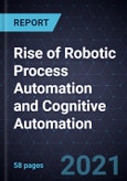 Rise of Robotic Process Automation (RPA) and Cognitive Automation- Product Image