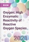 Oxygen: High Enzymatic Reactivity of Reactive Oxygen Species - Product Image
