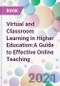 Virtual and Classroom Learning in Higher Education:A Guide to Effective Online Teaching - Product Image