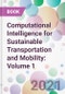 Computational Intelligence for Sustainable Transportation and Mobility: Volume 1 - Product Image