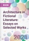 Architecture in Fictional Literature: Essays on Selected Works - Product Thumbnail Image