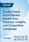 Europe Travel Retail Market: Market Size, Forecast, Insights, and Competitive Landscape - Product Image