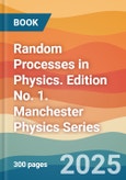 Random Processes in Physics. Edition No. 1. Manchester Physics Series- Product Image