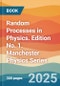 Random Processes in Physics. Edition No. 1. Manchester Physics Series - Product Thumbnail Image