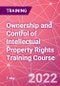 Ownership and Control of Intellectual Property Rights Training Course (March 9, 2022) - Product Thumbnail Image