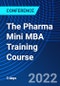 The Pharma Mini MBA Training Course (November 9-11, 2022) - Product Image