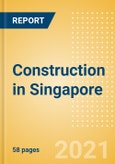 Construction in Singapore - Key Trends and Opportunities to 2025 (Q4 2021)- Product Image