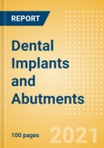 Dental Implants and Abutments - Medical Devices Pipeline Product Landscape, 2021- Product Image