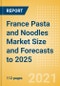 France Pasta and Noodles Market Size and Forecasts to 2025 - Analyzing Product Categories and Segments, Distribution Channel, Competitive Landscape, Packaging and Consumer Segmentation - Product Thumbnail Image