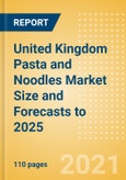 United Kingdom (UK) Pasta and Noodles Market Size and Forecasts to 2025 - Analyzing Product Categories and Segments, Distribution Channel, Competitive Landscape, Packaging and Consumer Segmentation- Product Image