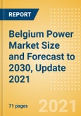Belgium Power Market Size and Forecast to 2030, Update 2021 - Analysing Market Size and Trends, Regulations, and Competitive Landscape- Product Image