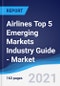 Airlines Top 5 Emerging Markets Industry Guide - Market Summary, Competitive Analysis and Forecast, 2016-2025 - Product Image