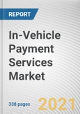 In-Vehicle Payment Services Market By Offering, Payment Mode, Vehicle Type and Application: Global Opportunity Analysis and Industry Forecast, 2021-2030- Product Image