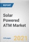 Solar Powered ATM Market By Component, Type, and End User: Global Opportunity Analysis and Industry Forecast, 2021-2030 - Product Image