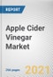 Apple Cider Vinegar Market by Nature, Form, Distribution Channel: Global Opportunity Analysis and Industry Forecast, 2021-2030 - Product Image