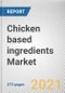 Chicken based ingredients Market by Type, Application, and Distribution Channel: Global Opportunity Analysis and Industry Forecast 2021-2030 - Product Image