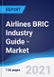 Airlines BRIC (Brazil, Russia, India, China) Industry Guide - Market Summary, Competitive Analysis and Forecast, 2016-2025 - Product Thumbnail Image
