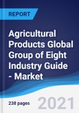 Agricultural Products Global Group of Eight (G8) Industry Guide - Market Summary, Competitive Analysis and Forecast, 2016-2025- Product Image