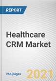 Healthcare CRM Market by Component, Application, Deployment Model, and End User: Opportunity Analysis and Industry Forecast, 2021-2030- Product Image