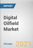 Digital Oilfield Market by Solution, Process, and Application: Global Opportunity Analysis and Industry Forecast, 2021-2030- Product Image