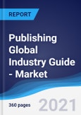 Publishing Global Industry Guide - Market Summary, Competitive Analysis and Forecast, 2016-2025- Product Image