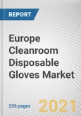 Europe Cleanroom Disposable Gloves Market by Product, Material Type, and End User: Regional Opportunity Analysis and Industry Forecast, 2021-2030- Product Image