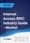 Internet Access BRIC (Brazil, Russia, India, China) Industry Guide - Market Summary, Competitive Analysis and Forecast, 2016-2025 - Product Thumbnail Image