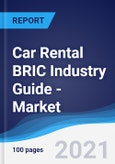 Car Rental (Self Drive) BRIC (Brazil, Russia, India, China) Industry Guide - Market Summary, Competitive Analysis and Forecast, 2016-2025- Product Image