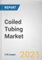 Coiled Tubing Market by Operation, Location, Application: Global Opportunity Analysis and Industry Forecast, 2021-2030 - Product Image