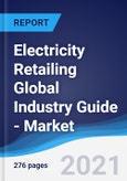 Electricity Retailing Global Industry Guide - Market Summary, Competitive Analysis and Forecast, 2016-2025- Product Image