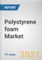 Polystyrene foam Market by Product, and End-use Industry: Global Opportunity Analysis and Industry Forecast, 2021-2030 - Product Thumbnail Image