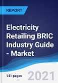 Electricity Retailing BRIC (Brazil, Russia, India, China) Industry Guide - Market Summary, Competitive Analysis and Forecast, 2016-2025- Product Image