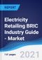 Electricity Retailing BRIC (Brazil, Russia, India, China) Industry Guide - Market Summary, Competitive Analysis and Forecast, 2016-2025 - Product Thumbnail Image