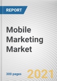 Mobile Marketing Market by Component, Channel, Organization Size, and Vertical: Global Opportunity Analysis and Industry Forecast, 2021-2030- Product Image