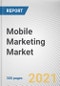 Mobile Marketing Market by Component, Channel, Organization Size, and Vertical: Global Opportunity Analysis and Industry Forecast, 2021-2030 - Product Image